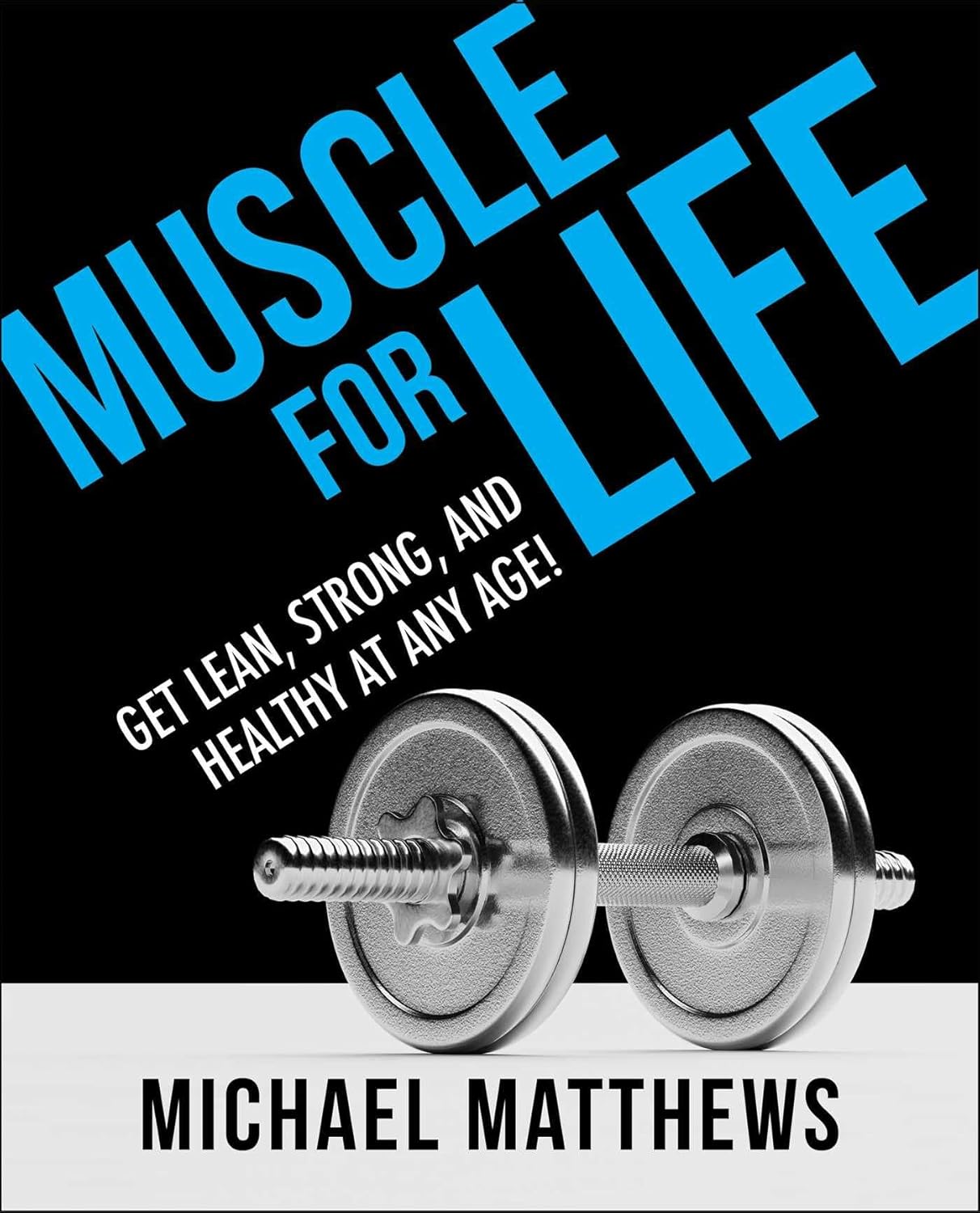 Achieve a Lean, Strong, and Healthy Body at Any Age with Muscle for Life