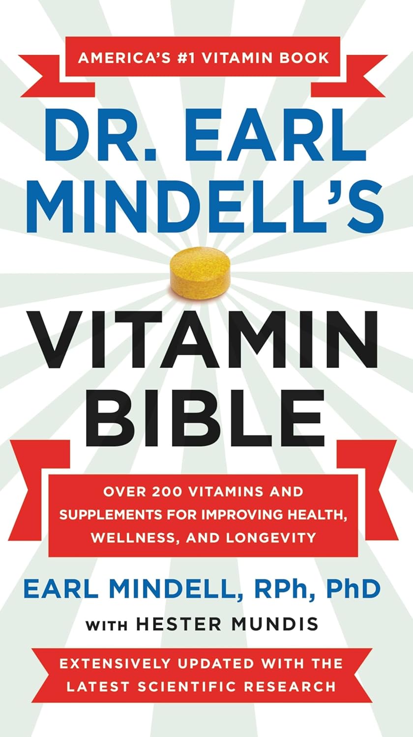 Dr. Earl Mindell's Vitamin Bible: Comprehensive Guide to 200+ Supplements for Health, Wellness, and Longevity
