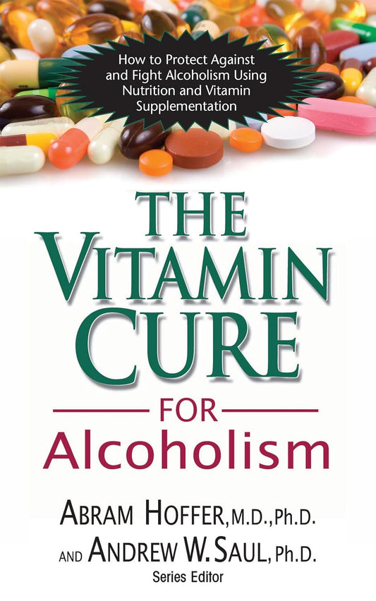 Orthomolecular Treatment for Addiction: The Vitamin Solution for Alcoholism