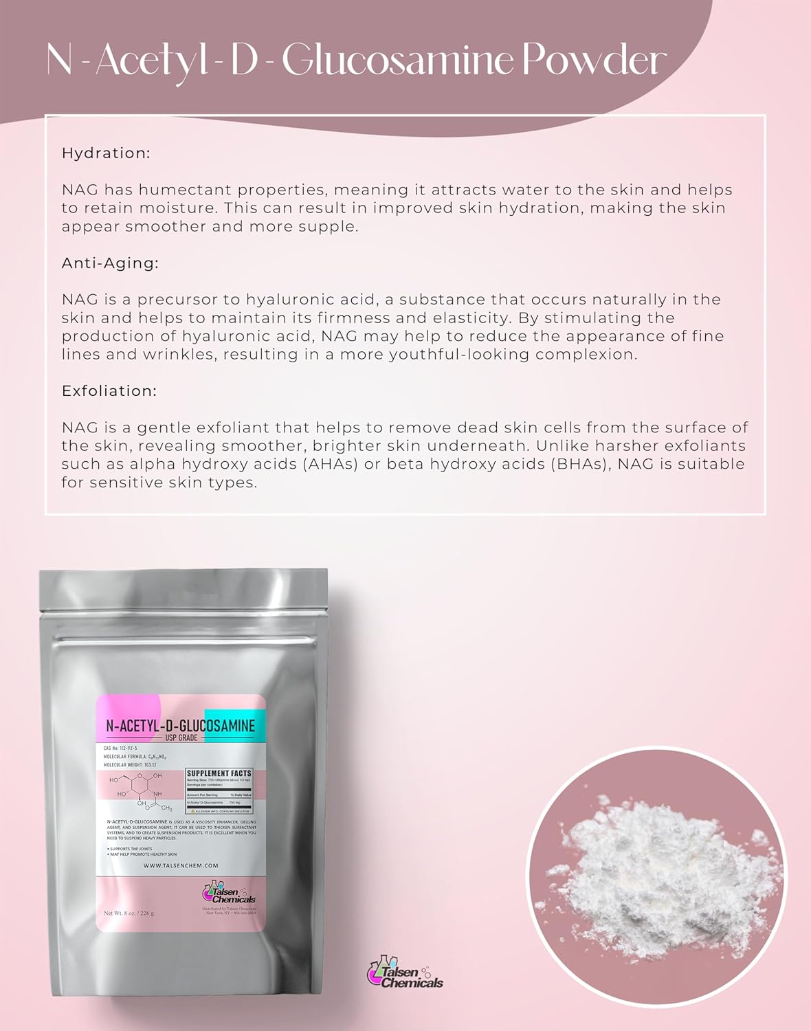 Talsen Chemicals N-Acetyl D-Glucosamine (NAG) Powder for Joint Health and Cartilage Support - 8 oz (226g)