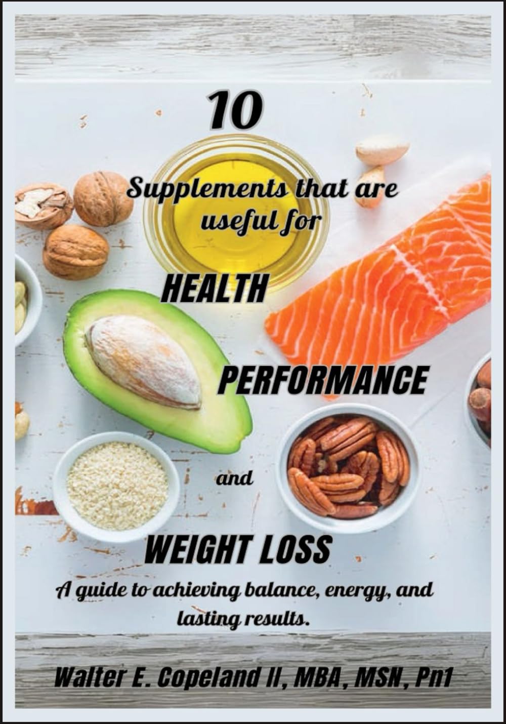 Top 10 Supplements for Health, Performance, and Weight Loss: Achieve Balance, Energy, and Lasting Results