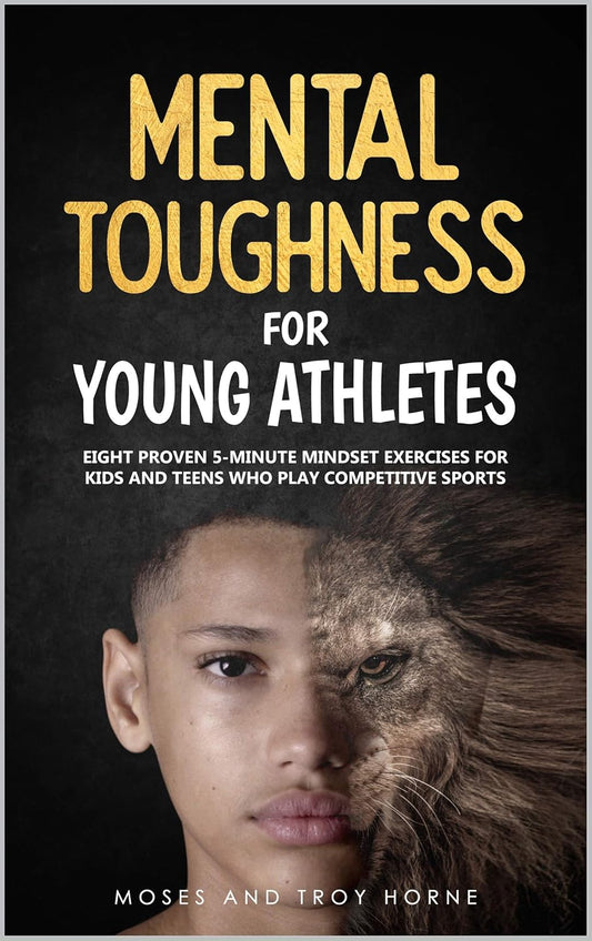 5-Minute Mindset Exercises for Young Athletes: Boost Mental Toughness in Competitive Sports for Kids and Teens